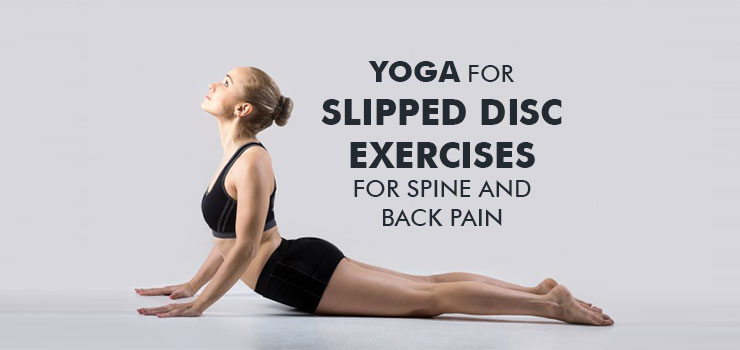 Yoga for slipped disc exercises for spine and back pain